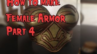 How to Make Female Cosplay Armor Tutorial Part 4 [upl. by Stovall845]