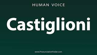 How To Pronounce Castiglioni [upl. by Michale]