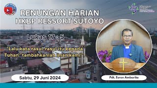 Renungan Harian HKBP Ressort Sutoyo Sabtu 29 Juni 2024 oleh Pdt Esron Ambarita MDiv [upl. by Goldshlag489]