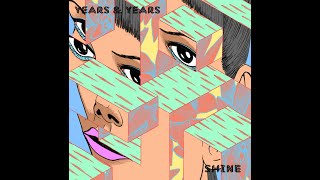 Years amp Years  Shine Extended Version [upl. by Aneetsyrk]