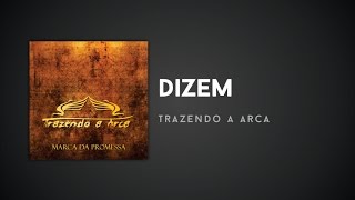 Trazendo a Arca  Dizem [upl. by Aivil]