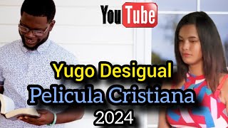 YUGO DESIGUAL La Mejor Película Cristiana Completa En Español 2024 [upl. by Elleynad257]