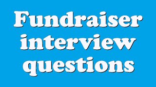 Fundraiser interview questions [upl. by Persson]