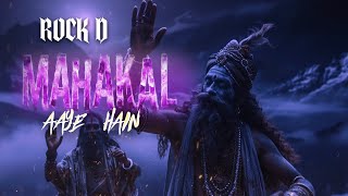 MAHAKAL AAYE HAIN  ROCK D  OFFICIAL AUDIO  new mahakal songs 2024 [upl. by Ataga158]