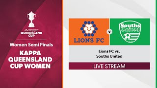 Kappa Queensland Cup Women Semi Finals  Lions FC vs Souths United [upl. by Wohlert]