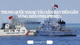 Tàu sân bay Trung Quốc áp sát biển của Philippines khiến Biển Đông căng thẳng tột độ [upl. by Serica]