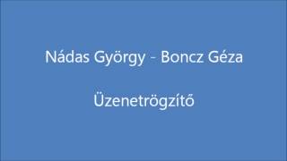 Nádas György Boncz Géza  Üzenetrögzítő [upl. by Ros]