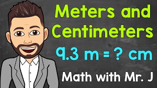 Meters and Centimeters  Converting m to cm and Converting cm to m  Math with Mr J [upl. by Wernick]