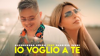 Alessandra Arena ft Fabrizio Ferri  Io voglio a te Video Ufficiale [upl. by Notsirb]