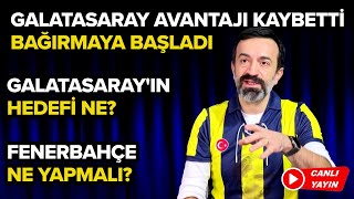 Galatasaray Avantajı Kaybetti Bağırmaya Başladı Fenerbahçe Ne Yapmalı  FENERBAHÇE GÜNDEMİ [upl. by Aivun]