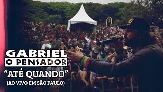 Gabriel o Pensador  Até Quando Ao vivo São Paulo [upl. by Honebein]