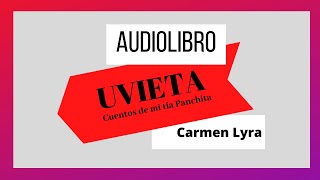 Audio libro  Uvieta Cuentos de mi tía Panchita  Carmen Lyra [upl. by Marfe163]