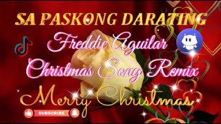 SA PASKONG DARATING  Freddie Aguilar  CHRISTMAS SONG DISCO REMIX [upl. by Enajharas3]