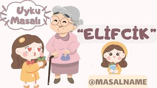 Uyku Masalı Elifcik  MasallarHikayeler Masal DinleUyku Masalları DinleMasallarUyku Masalları [upl. by Lurline]