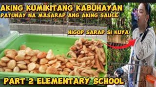 Part 2 at Elementary School ang aking kumikitang kabuhayan nasarapan si Kuya sa aking sauce [upl. by Gula]