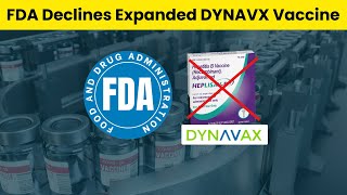 FDA Declines Expanded DYNAVX Vaccine  FDA  Hepatitis B [upl. by Eilyk]