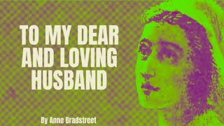 Anne Bradstreet  To My Dear and Loving Husband Poetry Reading [upl. by Eboj926]