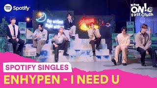 ENHYPEN covers “I NEED U” by BTS  KPop ON First Crush [upl. by Nnaael]