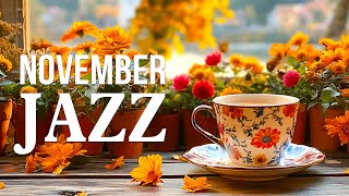 November Jazz ☕ Feeling Relaxing Piano Jazz Music and Ethereal Bossa Nova Piano for Positive Moods [upl. by Dnarud]