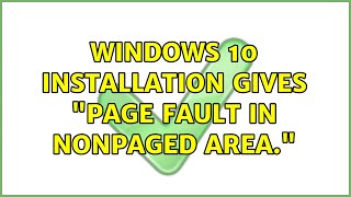 Windows 10 installation gives quotpage fault in nonpaged areaquot 2 Solutions [upl. by Nolie441]