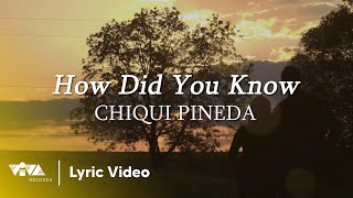 How Did You Know  Chiqui Pineda Official Lyric Video [upl. by Geordie858]