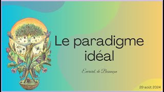 Le Paradigme Idéal par Everard de Besançon [upl. by Rehtse]