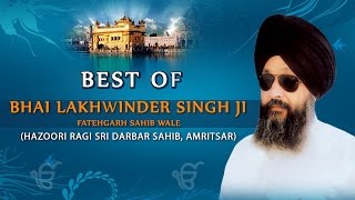 Best of Bhai Lakhwinder Singh Ji  BHAI LAKHVINDER SINGH JIFATEHGARH SAHIB WALE [upl. by Ck]