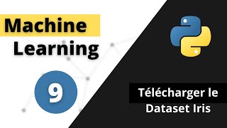 Machine Learning  Partie9 Télécharger le Dataset Iris [upl. by Tad]