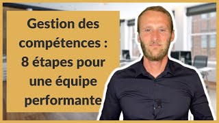 Gestion des compétences  8 étapes pour une équipes performante [upl. by Gaylord]