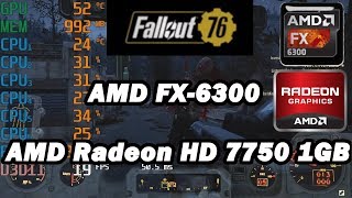 AMD FX6300 \ 12GB RAM \ AMD Radeon HD 7750 1GB \ Fallout 76 720p low settings [upl. by Lynde]