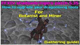 How to upgrade your dragonsung tools for botanist and Miner ffxiv shadowbringers patch 535 [upl. by Annoed]