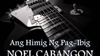 NOEL CABANGON  Ang Himig Ng PagIbig HQ AUDIO [upl. by Oilcareh]