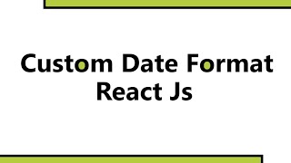 Custom Date Format in React Js  Date Format mmyyyydd in React Js  Date Format React [upl. by Edan]