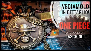 Orologi in vetrina vediamo in dettaglio lorologio da taschino in pieno stile One piece [upl. by Saiff]