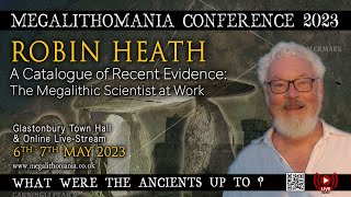 The Megalithic Scientist at Work  A Catalogue of Recent Evidence  Robin Heath  Megalithomania [upl. by Jahdal]