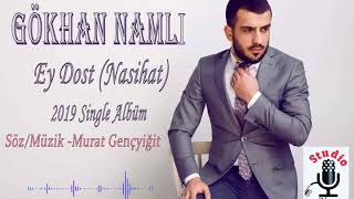 Gökhan NAMLI I Ey Dost Nasihat yeni 2019 single [upl. by Ecal]