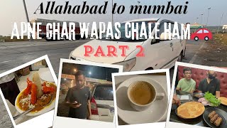 Part 2 ✅ Allahabad to Mumbai by road trip 🚗 ham chale apne ghar wapas 🥳 Sadaf Shaikh [upl. by Akinert69]