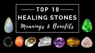 Top 10 Healing Stones  Meanings amp Benefits [upl. by Eiramrefinnej282]