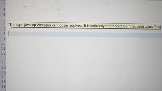 The type javasqlWrapper cannot be resolved It is indirectly referenced from required class files [upl. by Aelrac]