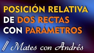 Posición Relativa de Dos Rectas con PARÁMETROS 02 [upl. by Dierdre]