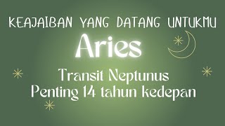 Aries Neptunus Transit • Keajaiban • Pastlife • Kehidupan 14 Tahun Kedepan • Spiritual [upl. by Isabella230]