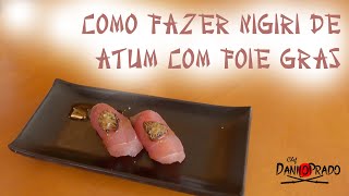 COMO FAZER NIGIRI DE ATUM COM FOIE GRAS  COMO FAZER SUSHI [upl. by Annahahs]