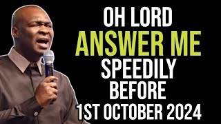 OH LORD ANSWER ME SPEEDILY BEFORE 1ST OCTOBER 2024  APOSTLE JOSHUA SELMAN [upl. by Nnairrehs]