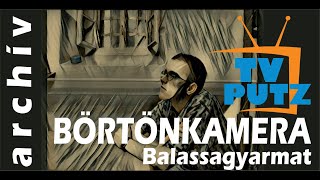 BÖRTÖNKAMERA  Balassagyarmat [upl. by Ignacia]