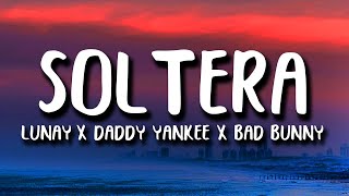 Soltera Remix  Lunay X Daddy Yankee X Bad Bunny LetraLyrics [upl. by Rodrique]