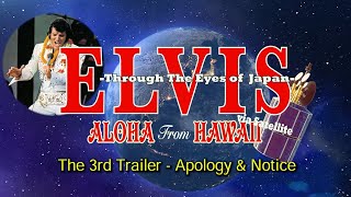 quotELVIS  ALOHA FROM HAWAII  Through The Eyes of Japanquot  The 3rd Trailer  Apology amp Notice [upl. by Johanan]