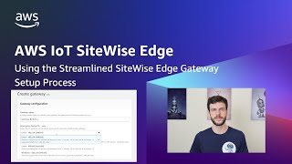 Using the Streamlined SiteWise Edge Gateway Setup Process [upl. by Kleiman]