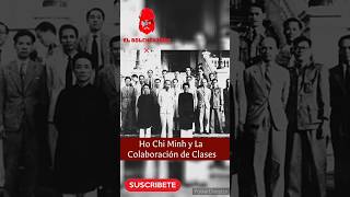 Ho Chi Minh y La Colaboración de Clases [upl. by Pampuch953]