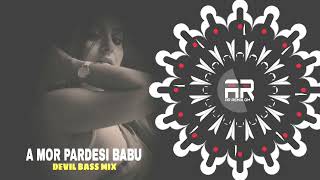 A MOR PARDESI BABU  DEVIL BASS DJ LIKU X DJ SOV X DJ SIBUN X AR REMIX GM [upl. by Stillman]