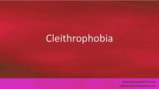 Pronunciation of the words quotCleithrophobiaquot [upl. by Long]